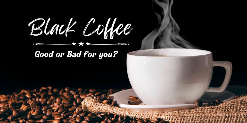 Black Coffee Benefits and Side Effects — The Best Way to Drink It Black Coffee Benefits and Side Effects, Black Coffee Benefits and Side Effects -- The Best Way to Drink It Black Coffee Benefits and Side Effects,